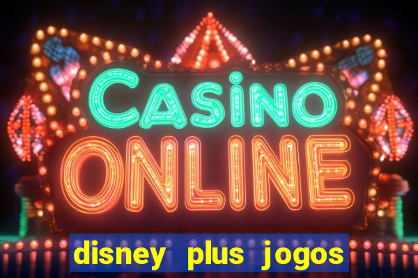 disney plus jogos de futebol